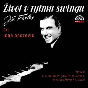 Život v rytmu swingu – 2 CD (Čte Igor Orozovič) – Traxler Jiří