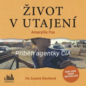 Život v utajení - Příběh agentky CIA - CD (Čte Zuzana Slavíková) - Fox Amaryllis