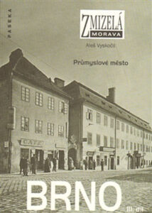 Zmizelá Morava - Brno III. díl - Průmyslové město - Vyskočil Aleš