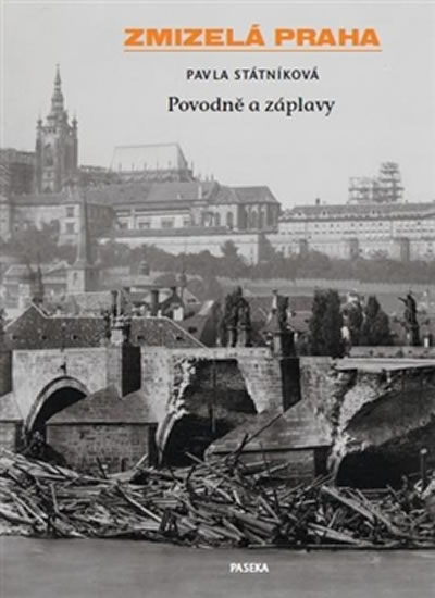 Zmizelá Praha - Povodně a záplavy - Státníková Pavla