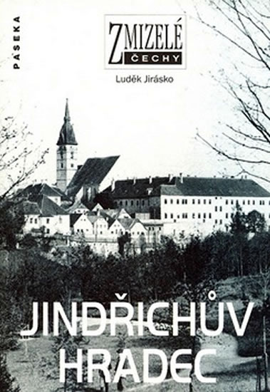 Zmizelé Čechy - Jindřichův Hradec - Jirásko Luděk