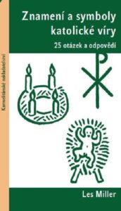Znamení a symboly katolické víry - 25 otázek a odpovědí - Miller Les