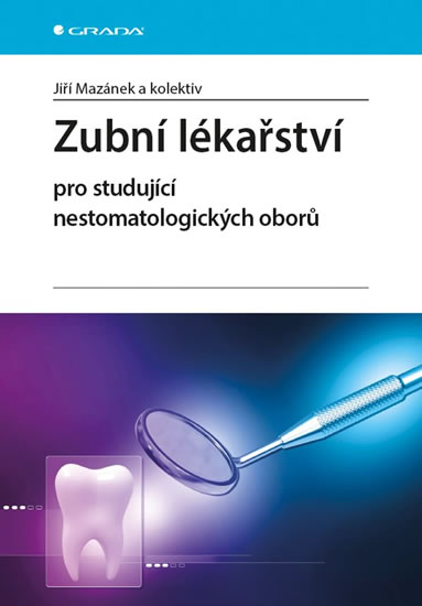 Zubní lékařství pro studující nestomatologických oborů - Mazánek Jiří a kolektiv