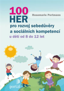 100 her pro rozvoj sebedůvěry a sociálních kompetencí u dětí od 8 do 12 let - Portmannová Rosemarie